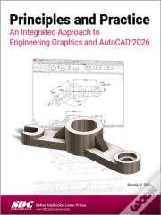 Principles And Practice An Integrated Approach To Engineering Graphics And Autocad 2026