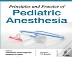 Principles And Practice Of Pediatric Anesthesia