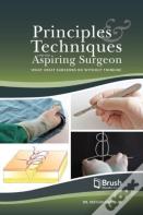 Principles And Techniques For The Aspiring Surgeon