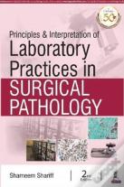 Principles & Interpretation Of Laboratory Practices In Surgical Pathology