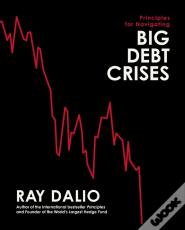 Principles For Navigating Big Debt Crises