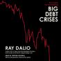 Principles For Navigating Big Debt Crises - Preview