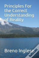 Principles For The Correct Understanding Of Reality