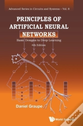 Principles Of Artificial Neural Networks: Basic Designs To Deep Learning (4th Edition)