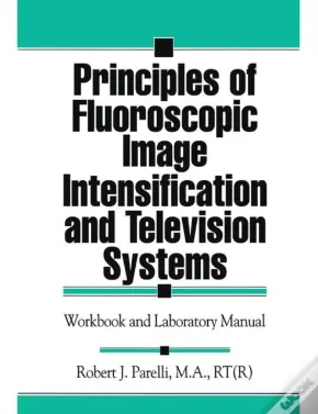 Principles Of Fluoroscopic Image Intensification And Television Systems