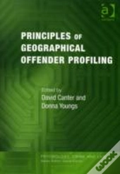 Principles Of Geographical Offender Profiling