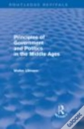 Principles Of Government And Politics In The Middle Ages (Routledge Revivals)