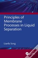 Principles Of Membrane Processes In Liquid Separation