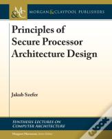 Principles Of Secure Processor Architecture Design