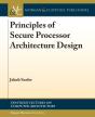 Principles Of Secure Processor Architecture Design - Preview