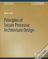 Principles Of Secure Processor Architecture Design
