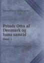 Prinds Otto Af Denmark Og Hans Samtid Deel 1 - Preview