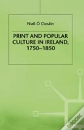 Print And Popular Culture In Ireland, 1750â€“1850