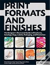 Print And Production Finishes Sourcebook: A Visual Compendium Of Materials, Printing, And Finishing