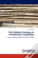 Print Media Framing On Presidential Candidates