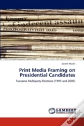 Print Media Framing On Presidential Candidates