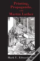 Printing, Propaganda, And Martin Luther