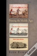 Printing The Middle Ages