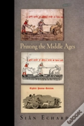 Printing The Middle Ages