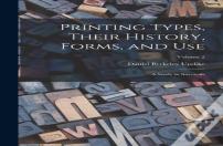 Printing Types, Their History, Forms, And Use; A Study In Survivals; Volume 2
