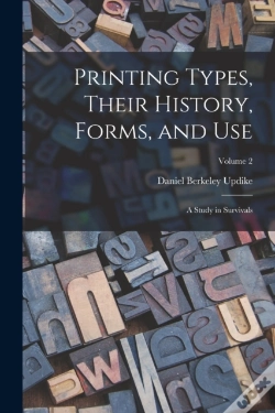 Capa do artigo Printing Types, Their History, Forms, And Use; A Study In Survivals; Volume 2