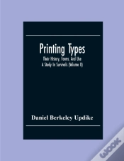 Capa do artigo Printing Types; Their History, Forms, And Use; A Study In Survivals (Volume Ii)