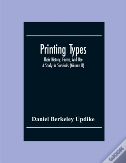 Capa do artigo Printing Types; Their History, Forms, And Use; A Study In Survivals (Volume Ii)