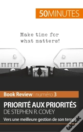 Priorité Aux Priorités De Stephen R. Covey ; Vers Une Meilleure Gestion De Son Temps ; Analyse De Livre