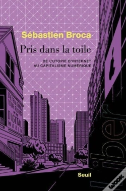 Capa do artigo Pris Dans La Toile : De L'Utopie D'Internet Au Capitalisme Numérique