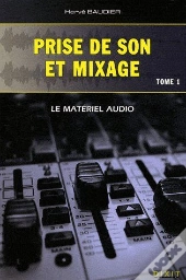 Prise De Son Et Mixage T.1 ; Le Matériel Audio