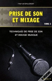 Prise De Son Et Mixage T.2 ; Techniques De Prise De Son Et Mixage Musique
