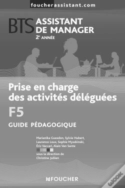 Capa do artigo Prise En Charge Des Activités Déléguées F5 ; Bts Assistant De Manager ; 2e Année ; Guide Pédagogique