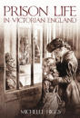 Prison Life In Victorian England - Preview