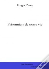 Prisonniers De Notre Vie