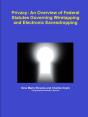 Privacy: An Overview Of Federal Statutes Governing Wiretapping And Electronic Eavesdropping - Preview
