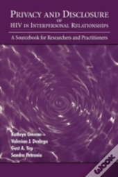 Privacy And Disclosure Of Hiv In Interpersonal Relationships