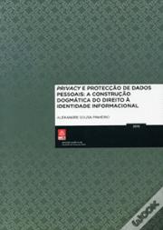 Privacy e Protecção de Dados Pessoais: A Construção Dogmática do Direito à Identidade Informacional