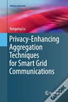 Privacy-Enhancing Aggregation Techniques For Smart Grid Communications