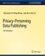 Privacy-Preserving Data Publishing - Preview