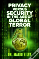 Privacy Versus Security In The Age Of Global Terror