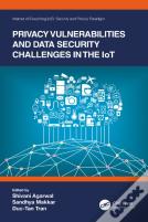 Privacy Vulnerabilities And Data Security Challenges In The Iot