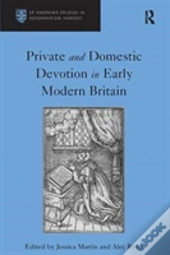 Private And Domestic Devotion In Early Modern Britain