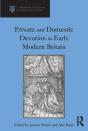 Private And Domestic Devotion In Early Modern Britain - Preview