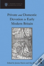 Private And Domestic Devotion In Early Modern Britain