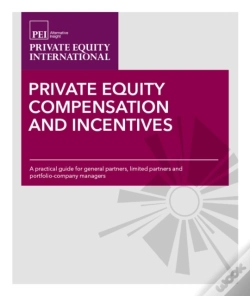 Capa do artigo Private Equity Compensation And Incentives : A Practical Guide For General Partners, Limited Partners And Portfolio-Company Managers