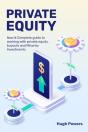 Private Equity - New & Complete Guide To Working With Private Equity, Buyouts And Minority Investments - Preview
