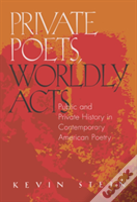 Private Poets, Worldly Acts