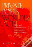 Private Poets, Worldly Acts