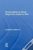 Private Sphere To World Stage From Austen To Eliot