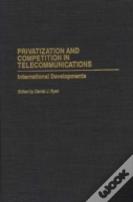 Privatization And Competition In Telecommunications